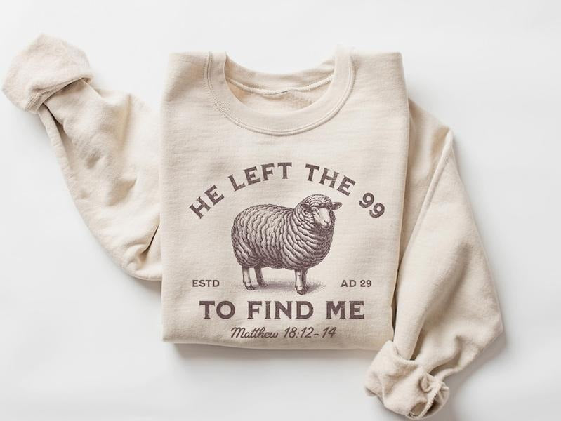Jesus Leaves The 99 Sweatshirt, The Lord is My Shepherd Crewneck, Christian Sweatshirt, Christian Crewneck, He left the...