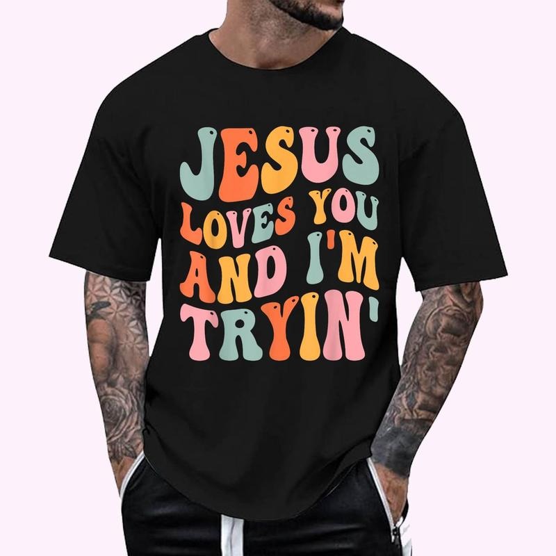 Jesus Loves You And I'm Tryin Funny Christian T-Shirt