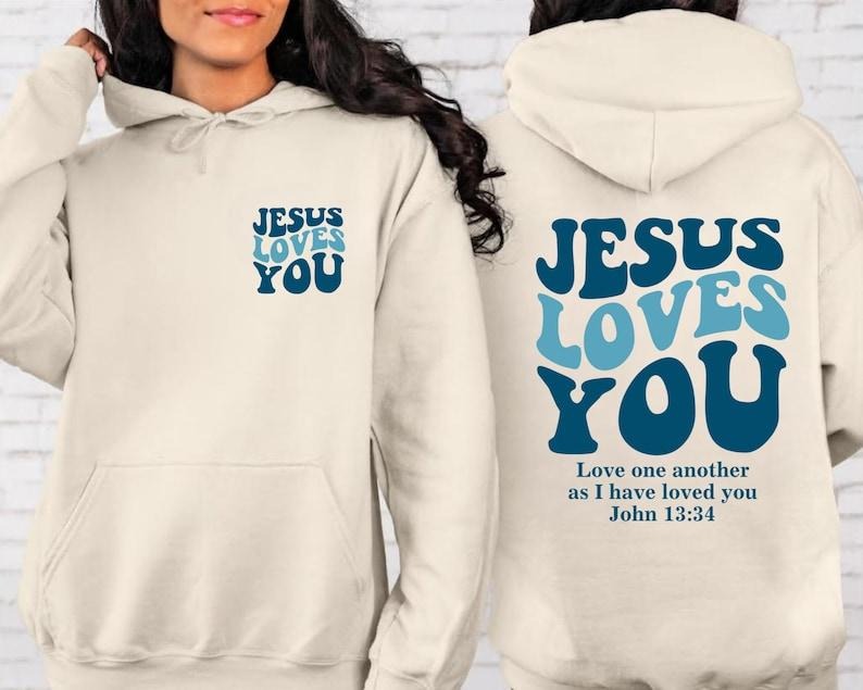 Jesus Loves You Tee, Christian 2 side, Christian Sweater, Jesus Hoodie and Sweater; T-shirt Sweatshirt | HypeCrazeTee.com