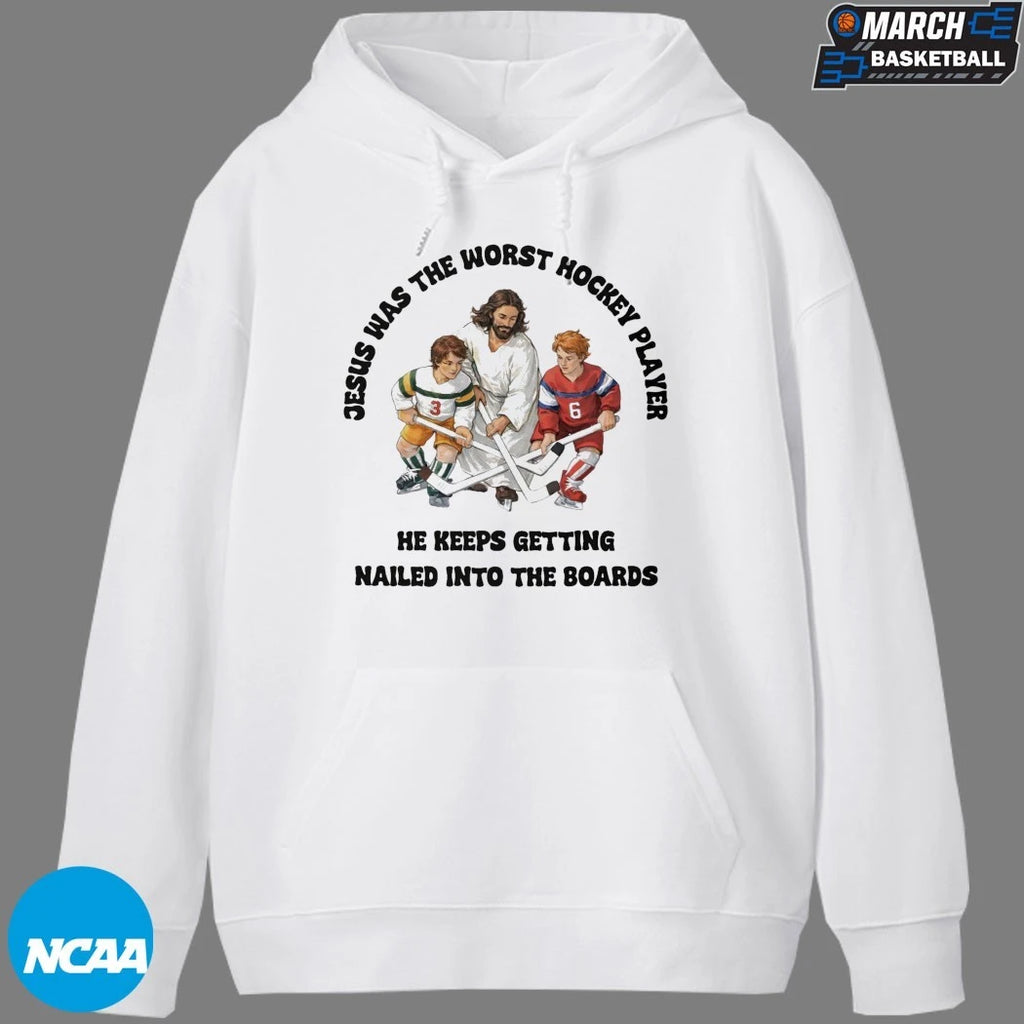 Jesus Was The Worst Hockey Player He Keeps Getting Nailed Into The Boards T-shirts
