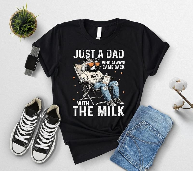 Just A Dad Who Always Came Back With The Milk Shirt, Funny Father Day Shirt, Dad Humor Shirt, Dad Raccoon Shirt, Funny...