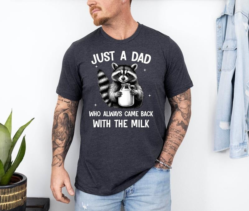 Just A Dad Who Came Back With The Milk Father's Day Raccoon Shirt, Dark Humor Minimalist Funny Milk Shirt, Vintage...
