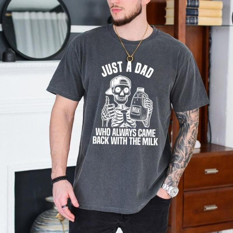 Just A Dad Who Came Back With The Milk Father's Day Skeleton Shirt, Dark Humor Minimalist Funny Milk, Gift for Men for...