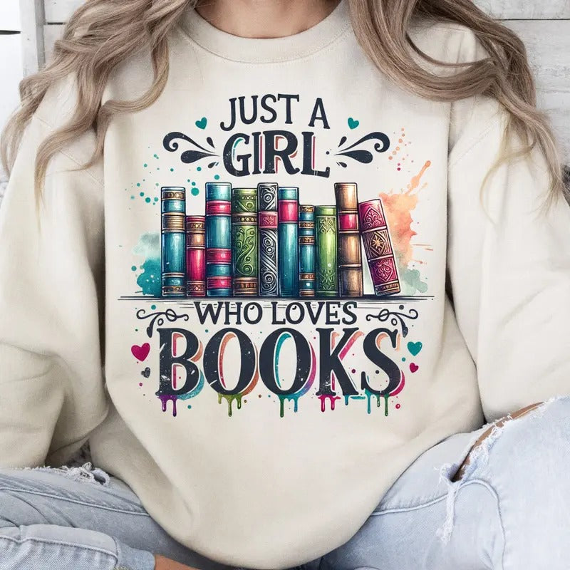Just A Girl Who Loves Books Sweatshirt, Book Worm Hoodie, Book Lover Gift, Bookish Sweater T-Shirts | HypeCrazeTee.com