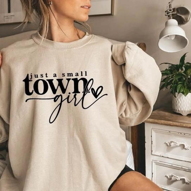 Just A Small Town Girl Sweatshirt Casual Fit Womenswear Casual Wear T-Shirts, Hoodie | HypeCrazeTee.com