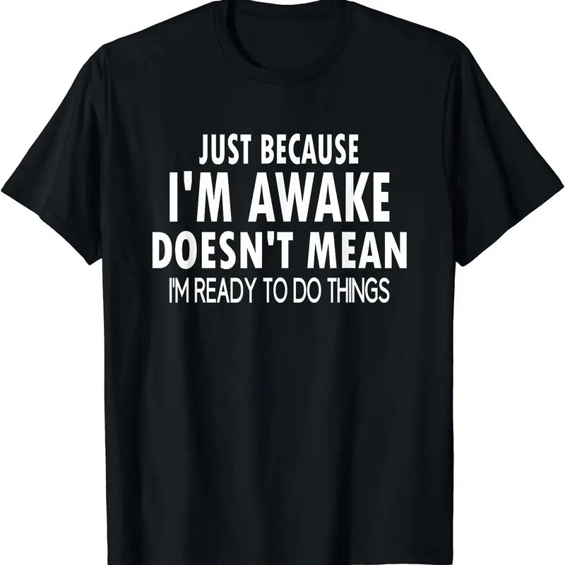 Just Because I'm Awake Funny T-shirt | Unisex Cotton Tee Gift | Full Size Hoodie, Sweatshirt | HypeCrazeTee.com