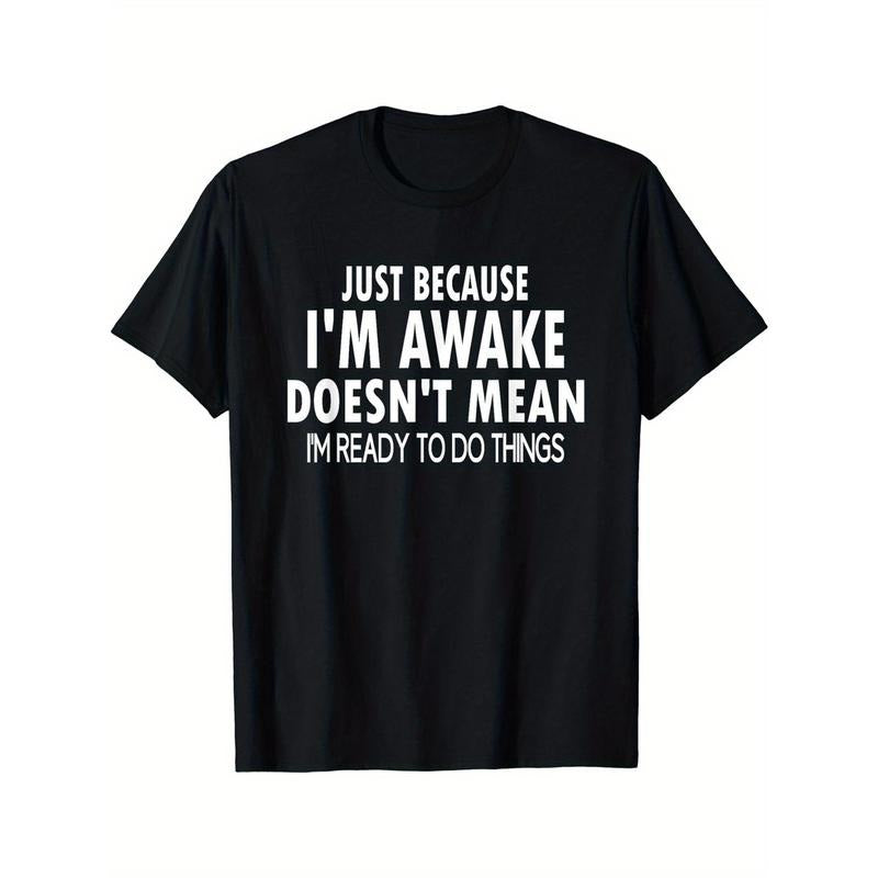 Just Because I'm Awake Print Men's Crew Neck Short Sleeve Tee Fashion T-Shirt, Casual Comfy Breathable Top For Spring...