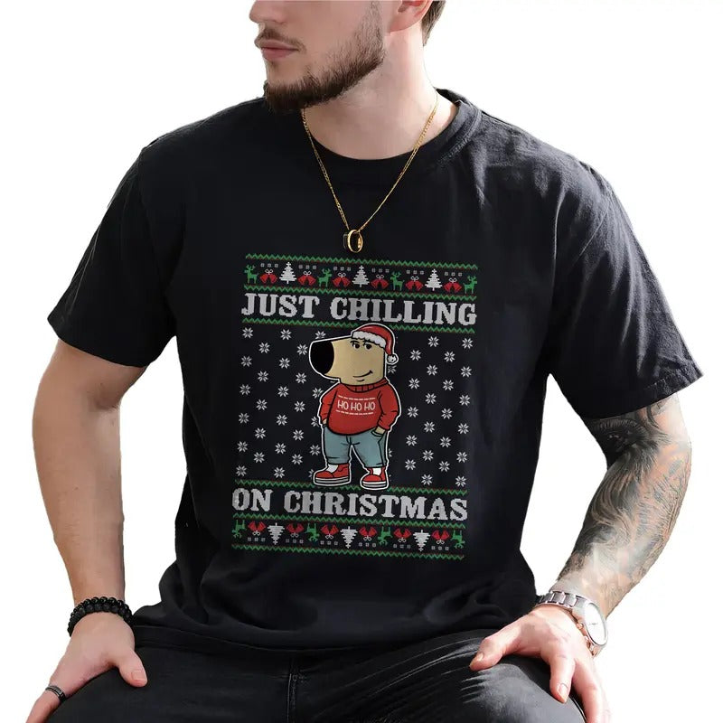 Just Chilling On Christmas Ugly Graphic Tee, Dog Meme Christmas Men Shirt, Positive Christmas Unhinged Tee, Holiday Gifts...