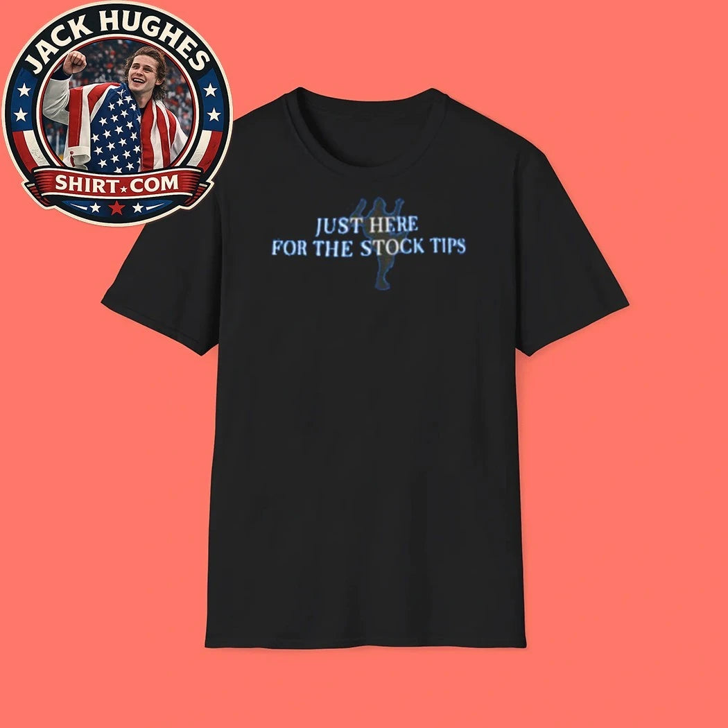 Just Here For The Stock Tips T-Shirt