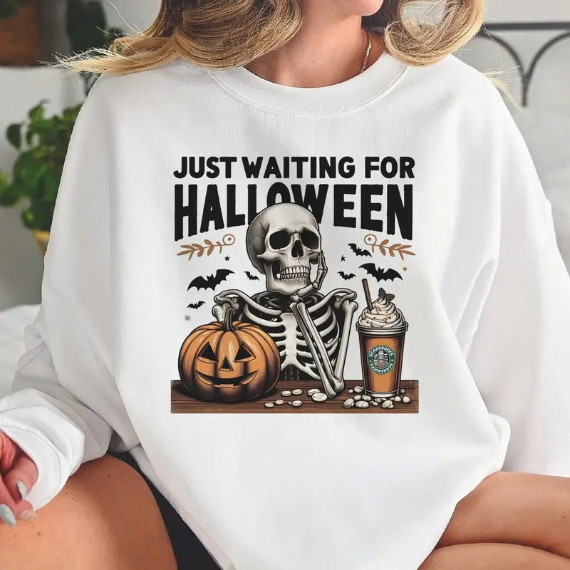 Just Wating for Halloween Sweatshirt Halloween Skull Sweatshirt Funny Skeelton Haloween ullover T-Shirts, Hoodie