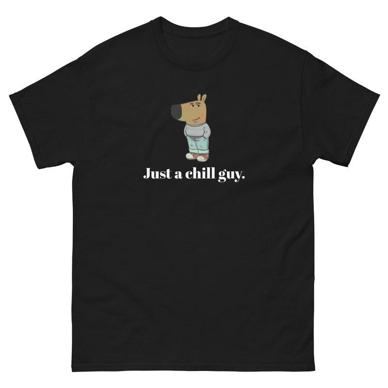 Just a Chill Guy Unisex Tee, Chill Guy Shirt, Funny Tshirt, Chill Guy Meme, Classic Tee Womenswear and Menswear Comfort...