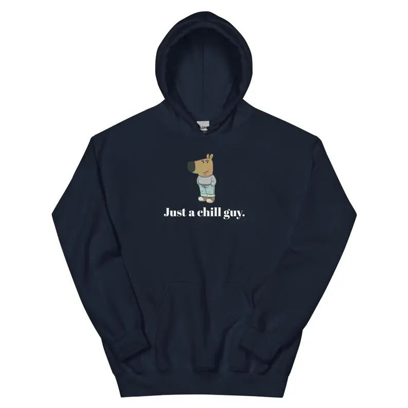 Just a chill guy. Unisex Hoodie, Funny TShirt Chill Guy Meme Trend Cotton unisex Hoodie Sweatshirt | HypeCrazeTee.com