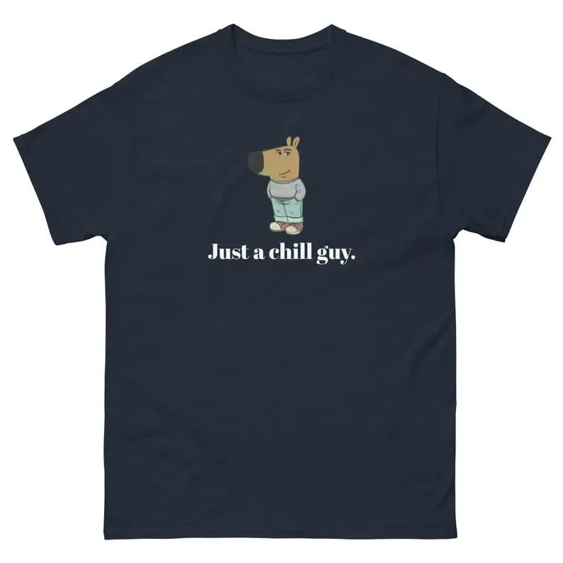 Just a chill guy Unisex Tee, Funny TShirt Chill Guy Trend Chill Guy Meme unisex cotton Shirt Hoodie, Sweatshirt
