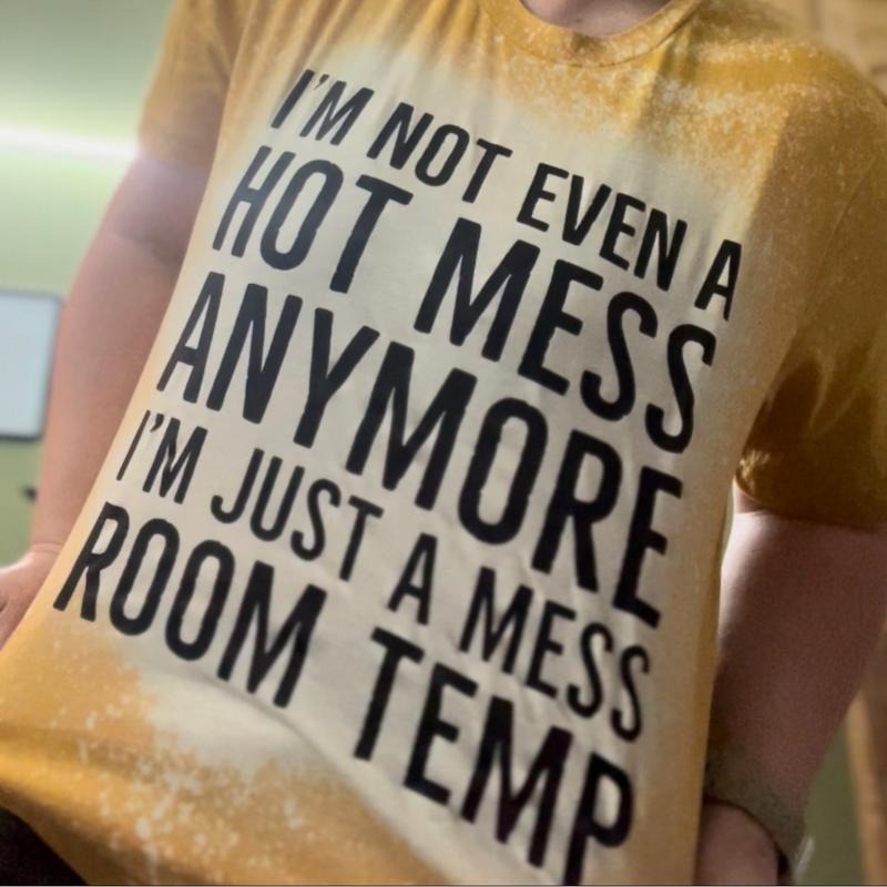 Just Room Temperature Mess Crew Neck T-Shirts, Hoodie, Sweatshirt