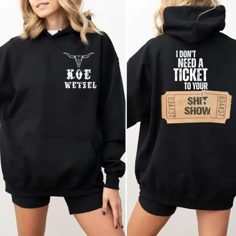 K0e WetzeI Two Sided Hoodie, I Dont Need A Ticket To Your Sh!T Sh0w, Country Music Top, Unisex Long Sleeve Pullover...