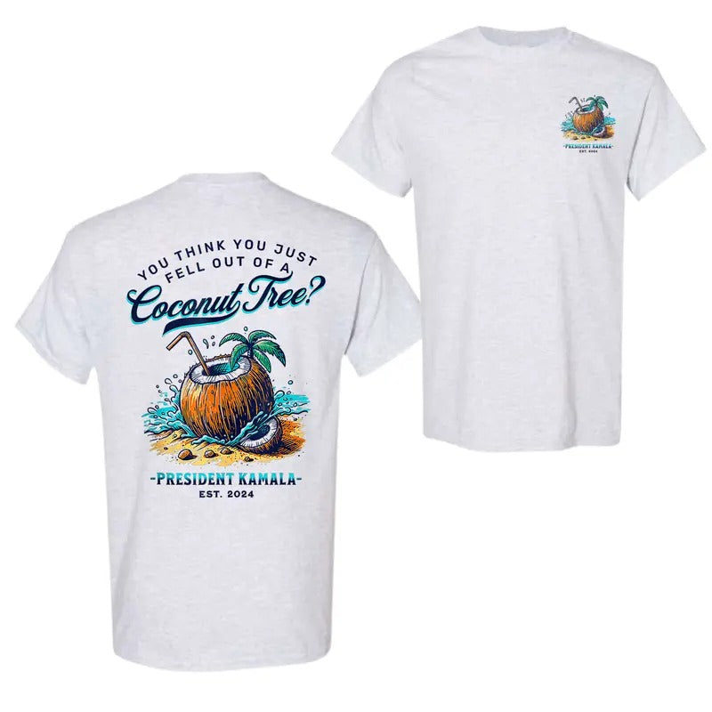 Kamala You Think You Just Fell Out Of A Coconut Tree 2 Sided T-Shirt, Trendy Shirt Hoodie, Sweatshirt | HypeCrazeTee.com