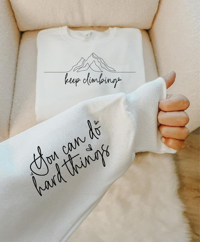 Keep Climbing Sleeve   Sweatshirt, Tshirt quote  Hoodie and Sweater; T-shirt | HypeCrazeTee.com