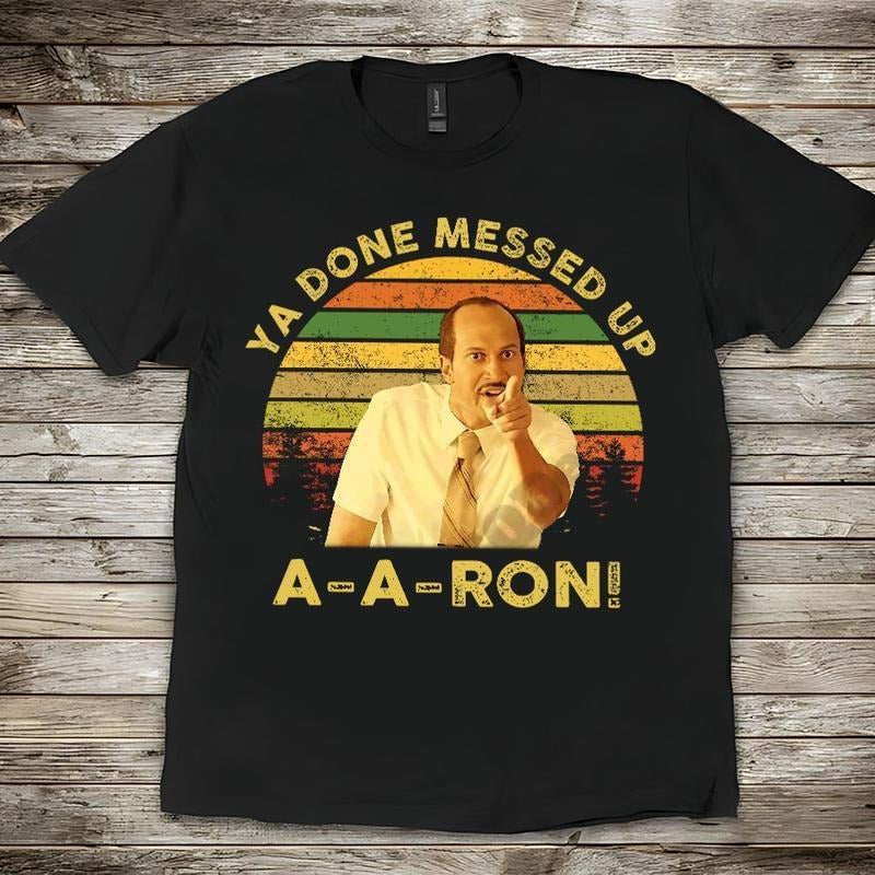 Key And Peele Shirt, Ya Done Messed Up Aaron Vintage T-Shirt, Movie Quote Unisex T Shirt, Sunset Design Retro Hoodie,...