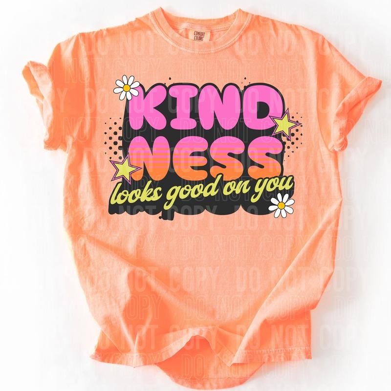 Kindness Looks Good On You DTF Transfers - THIS IS NOT A SHIRT Hoodie, Sweatshirt | HypeCrazeTee.com