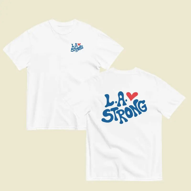LA Strong 2 Sided Shirt, Los Angeles Forest Fire Awareness Tee, California Fire Support Group Shirt Hoodie, Sweatshirt
