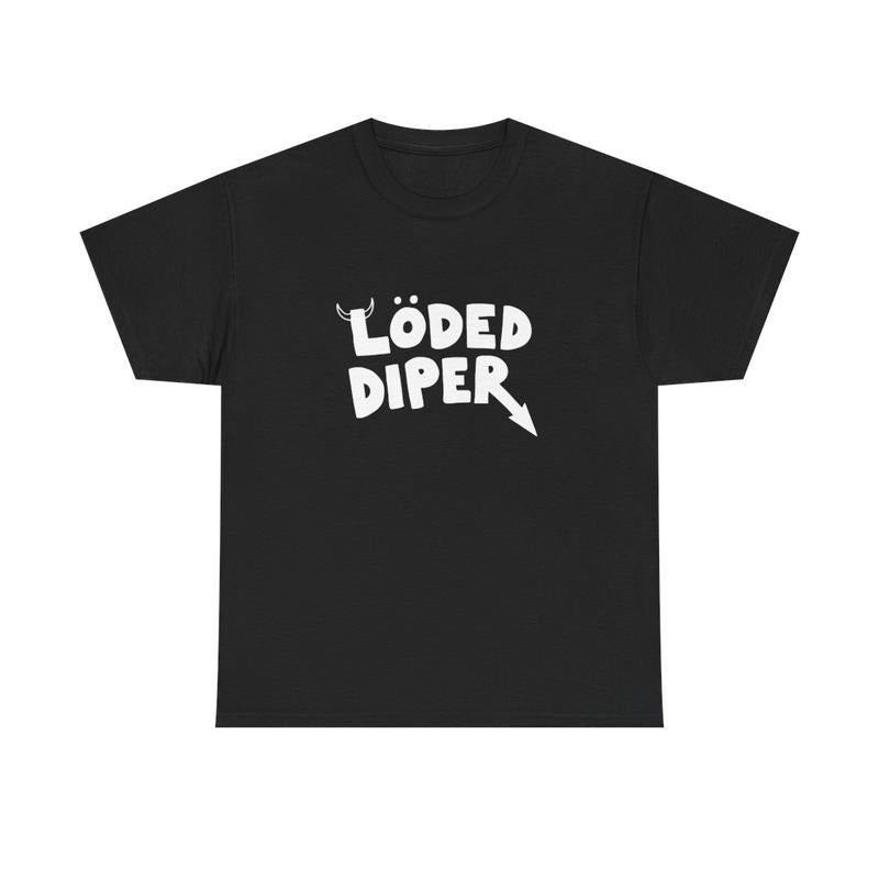 LODED DIPER The unisex heavy cotton T-Shirt Hoodie, Sweatshirt | HypeCrazeTee.com