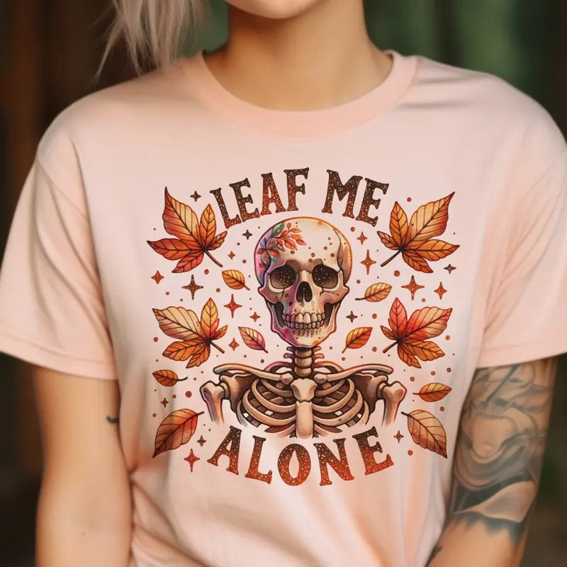 Leaf Me Alone Skulll Fall Tshirt Skeleton Fall Tees Pumpkin Skeleton Tshirts Skull Fall T-shirts Pumpkins and Skulls Tops...