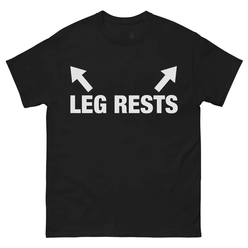 Leg Rests T-Shirt Funny Meme Unisex Casual Style Hoodie, Sweatshirt | HypeCrazeTee.com