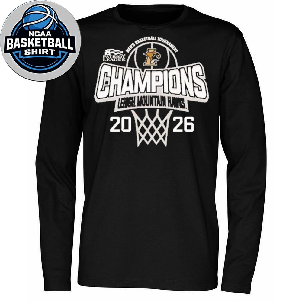Lehigh Mountain Hawks Are Your 2025-26 Patriot League Men’s Basketball Champions Shirt