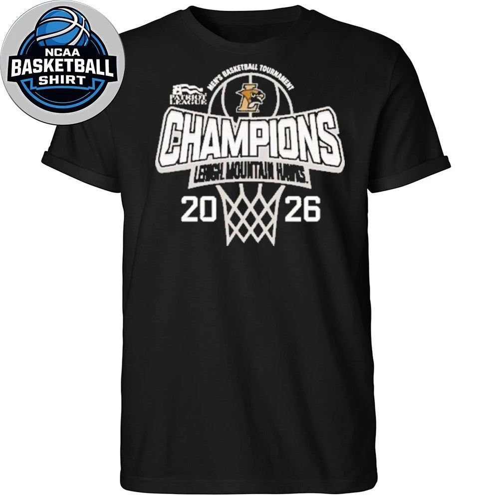 Lehigh Mountain Hawks Are Your 2025-26 Patriot League Men’s Basketball Champions Shirt