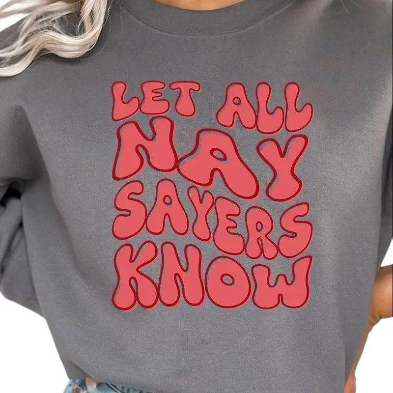 Let All Naysayers Know Unisex NuBlend Crew Sweatshirt T-Shirts, Hoodie | HypeCrazeTee.com