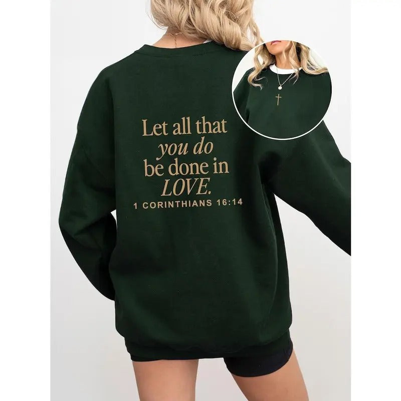 Let All That You Do Be Done In Love Crewneck Sweatshirt, 1 Corinthians 16 14 Christian Sweatshirt Gift, Scriptural Bible...