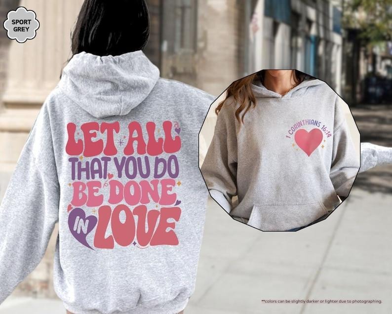 Let All That You Do Be Done In Love Hoodie, Bible Verse Sweatshirt, Love Sweatshirt, Christian Hoodie, 1 Corinthians...