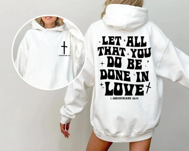 Let All That You Do Be Done In Love Hoodie, Scriptural Bible Verse Sweatshirt, Christianity Religious Shirt Gift,...