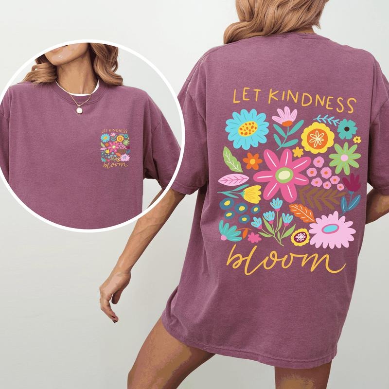 Let Kindness Bloom, Front and Back, Positivity, Mental Health, Comfort Colors T-Shirt, Women's Comfort Colors Tee Hoodie,...