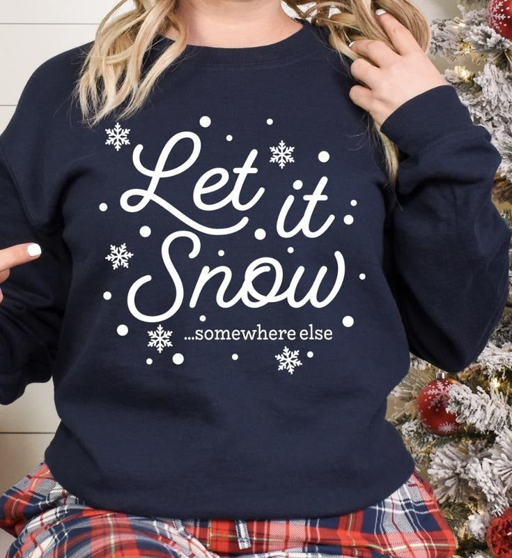 Let it snow, Somewhere else Crewneck Sweatshirt T-Shirts, Hoodie | HypeCrazeTee.com