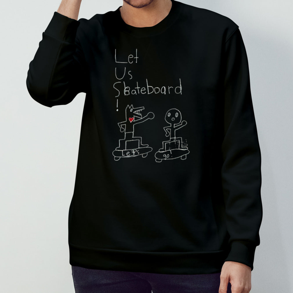 Let us skateboard lets go shirt