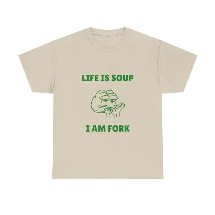 Life is Soup I am Fork Meme T-shirt, Funny Gift Joke T-Shirt Menswear Top Hoodie, Sweatshirt | HypeCrazeTee.com