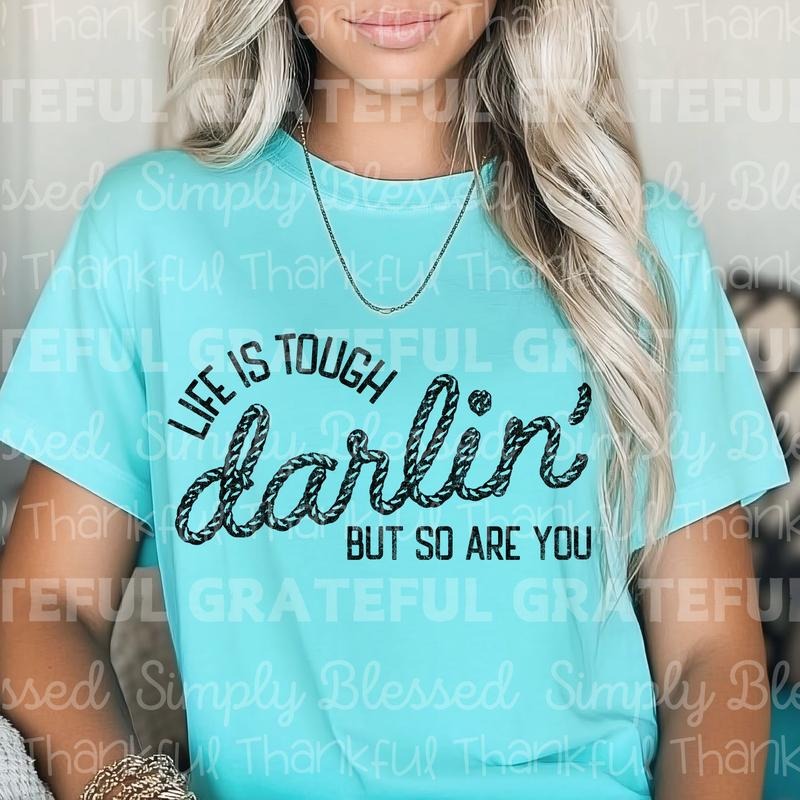 Life is Tough Darlin' DTF Transfers - THIS IS NOT A SHIRT Hoodie, Sweatshirt | HypeCrazeTee.com