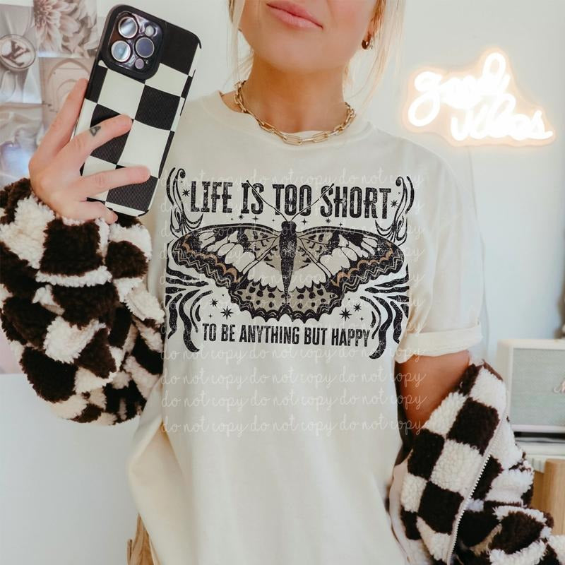 Life is too short to be anything but happy DTF Transfers - THIS IS NOT A SHIRT Hoodie, Sweatshirt | HypeCrazeTee.com