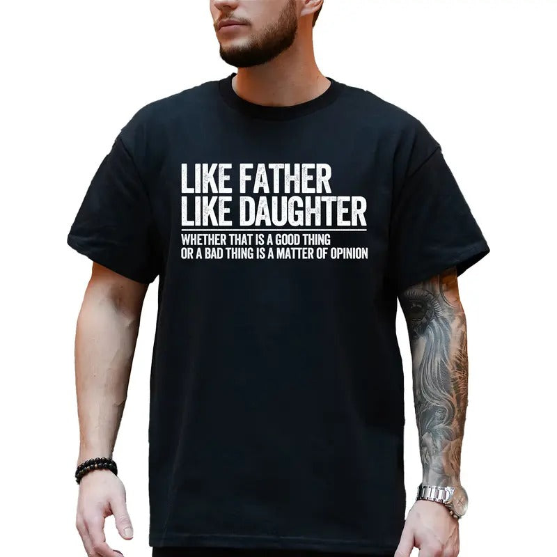 Like Father Like Daugther Shirt, Funny Sarcastic Tee for Daddy, Adult Humor Tshirt, Dad Joke T-shirt, Like Dad Like...