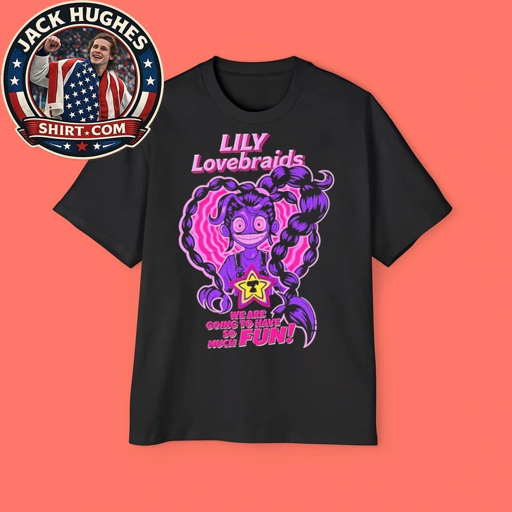 Lily Lovebraids We Are Going To Have So Much Fun Women Shirt