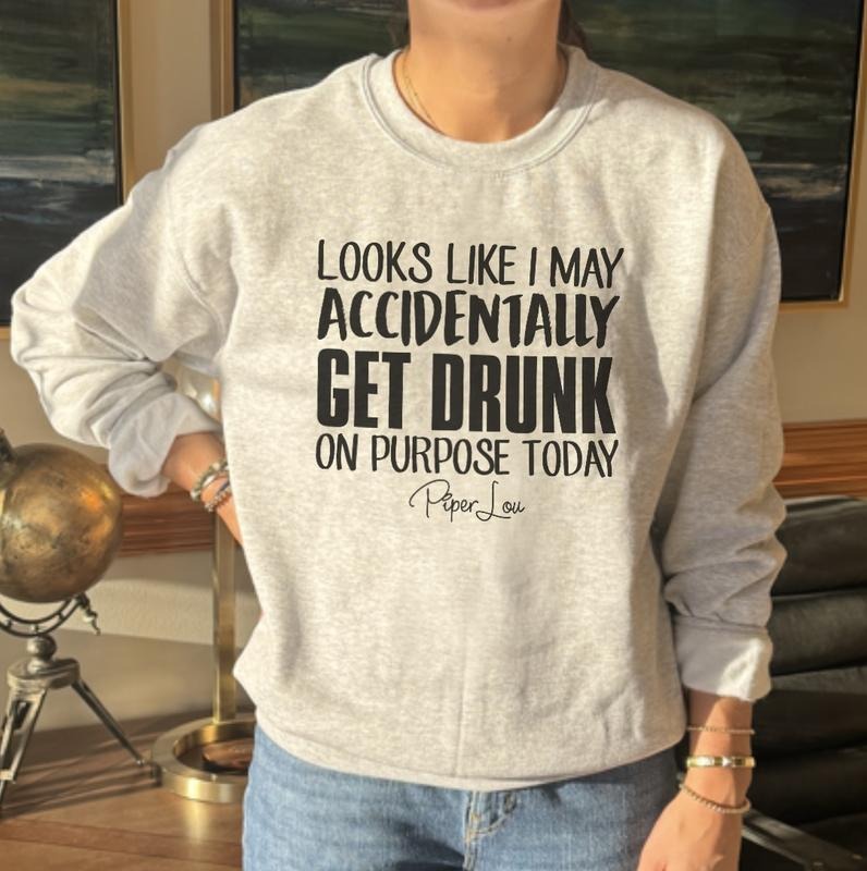 Looks Like I May Accidentally Get Drunk Sweatshirt T-Shirts, Hoodie | HypeCrazeTee.com