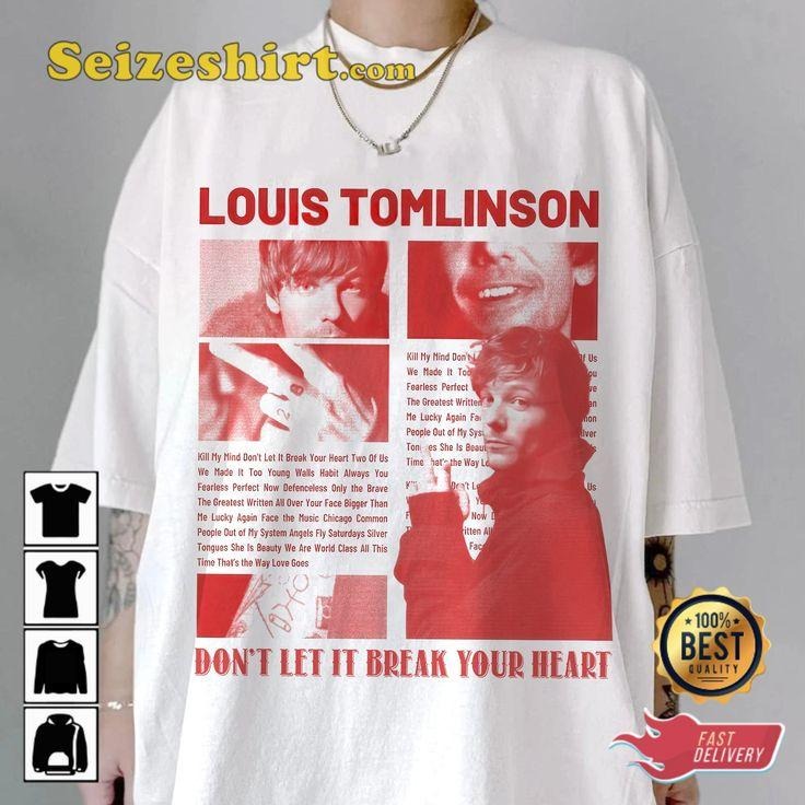 Louis Tomlinson Song Lyrics Dont Let It Break Your Heart T-shirt Hoodie, Sweatshirt | HypeCrazeTee.com