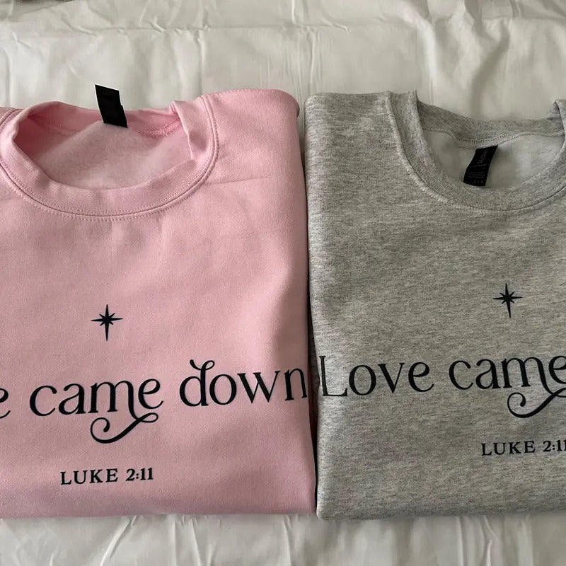 Love Came Down Christmas Sweatshirt Christian Christmas Sweatshirt T-Shirts, Hoodie | HypeCrazeTee.com