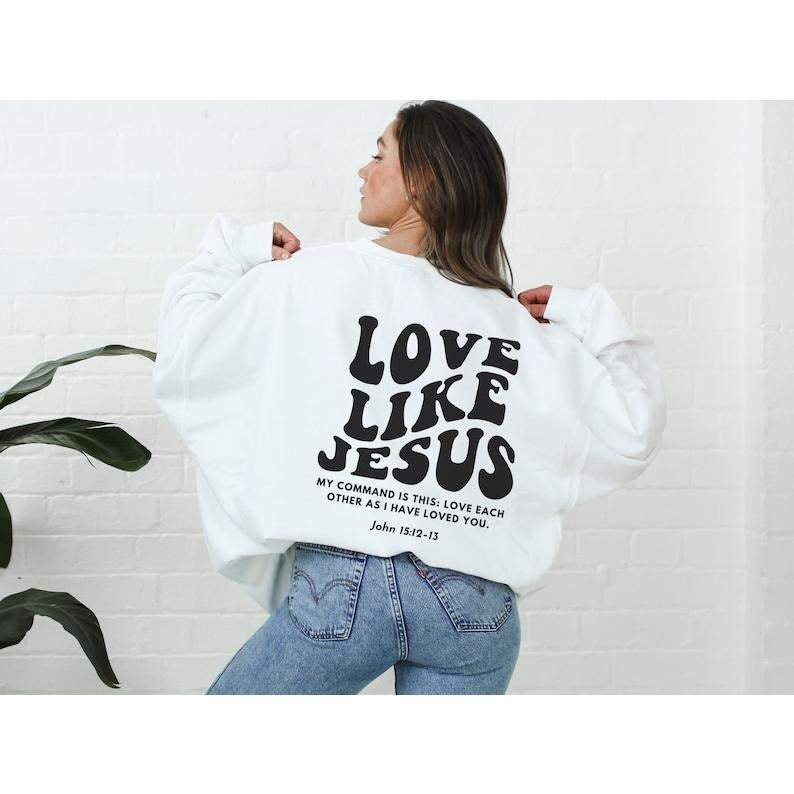 Love Like Jesus Christian Sweatshirt, Bible verse shirt, Christian Hoodie and Sweater; T-shirt | HypeCrazeTee.com