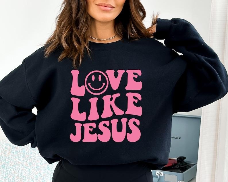 Love Like Jesus Sweatshirt,  Christian Valentine Shirt, Love Like Jesus Hoodie and Sweater; T-shirt | HypeCrazeTee.com