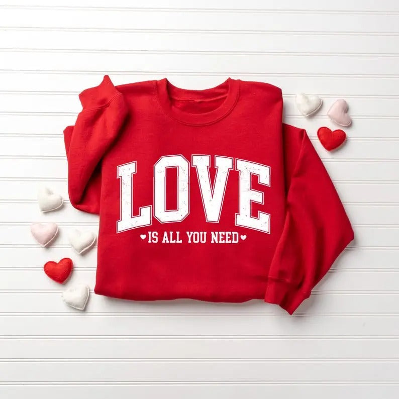 Love Valentines Sweatshirt, Love All You Need, Womens Valentines Sweatshirt, Valentines Day Shirt, Cute Valentines Gift,...