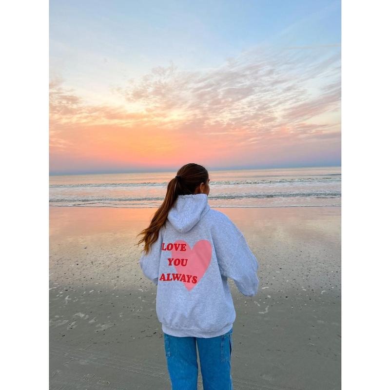 Love You Always Hoodie and Sweater; T-shirt Sweatshirt | HypeCrazeTee.com