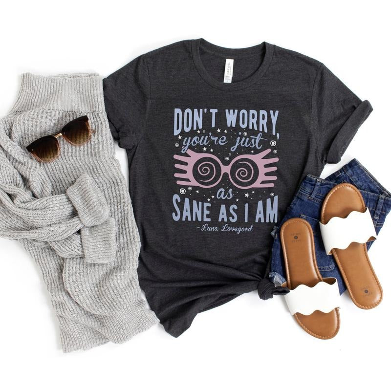 Luna T-Shirt, Luna Quote Shirt, Wizard Shirt, Don't Worry You're Just As Sane As I Am, Bookish Shirt, Book Lover Gift,...