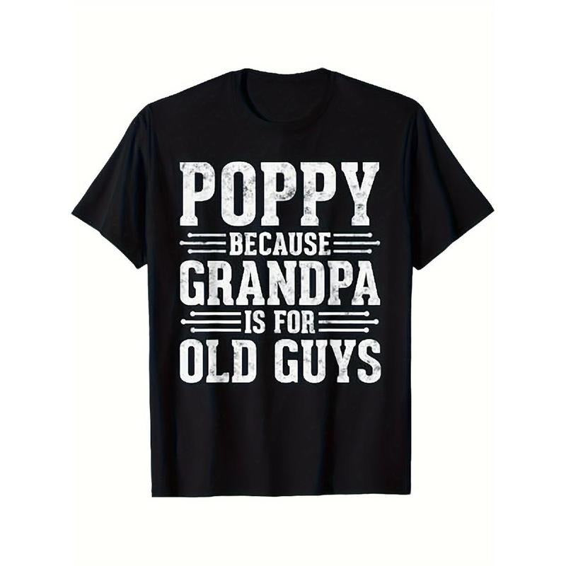 Luxuriously Thick Humorous Design Cotton Short Sleeve"Poppy Because Grandpa Is For Old Guys" T-Shirt Hoodie, Sweatshirt